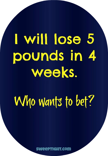 I bet you I will lose weight