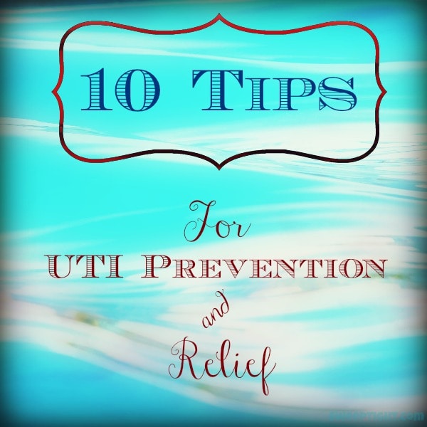 10 Tips for UTI Prevention and Relief