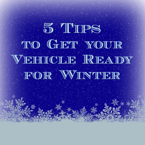 5 Tips to Get your Vehicle Ready for Winter