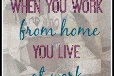When you work from home you live at work