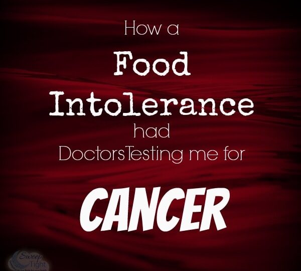 Food Intolerance Had Me Being Tested for Cancer