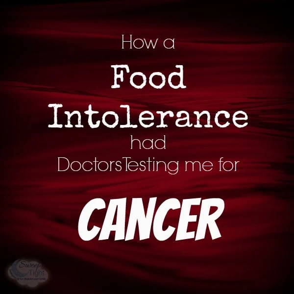 Food Intolerance Had Me Being Tested for Cancer