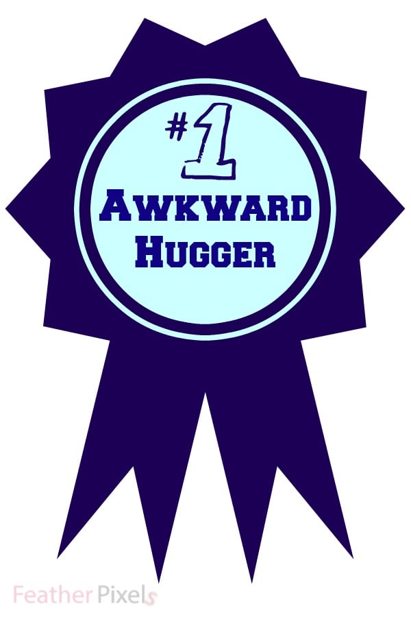 Awkward Hugger award ribbon. 