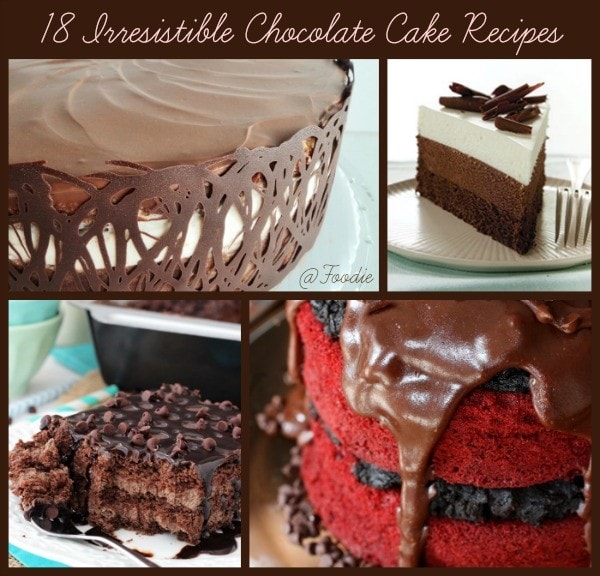 18 Irresistible Chocolate Cake Recipes
