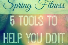 Spring Fitness - 5 Tools to Help you do it Right