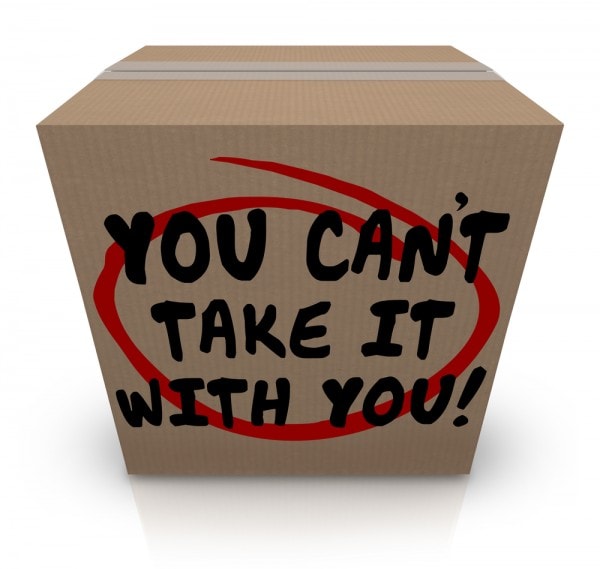 Moving box that says "You can't take it with you."