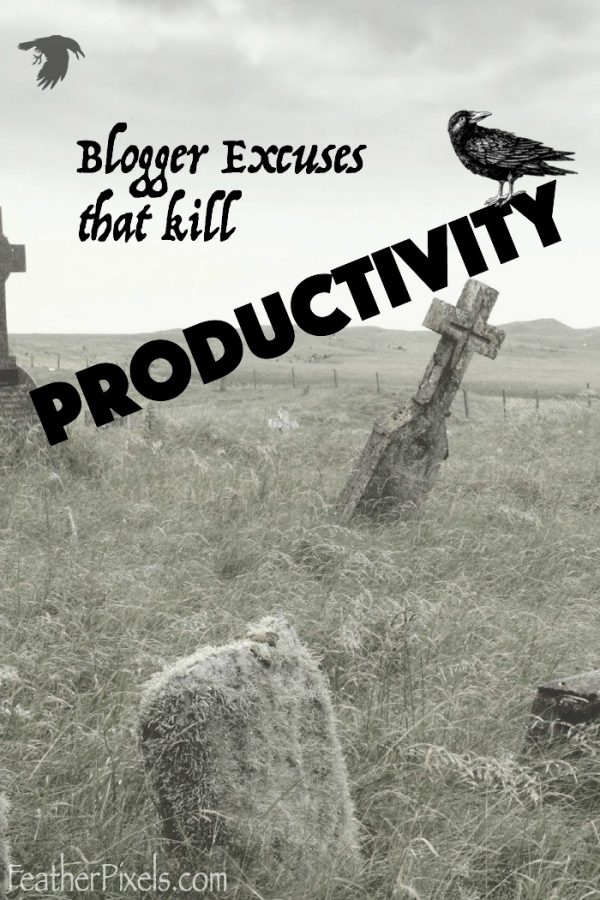 Blogger Excuses that Destroy Productivity