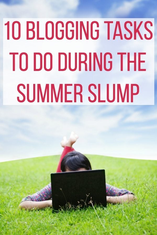 10 Blogging Tasks to Do During the Summer Slump