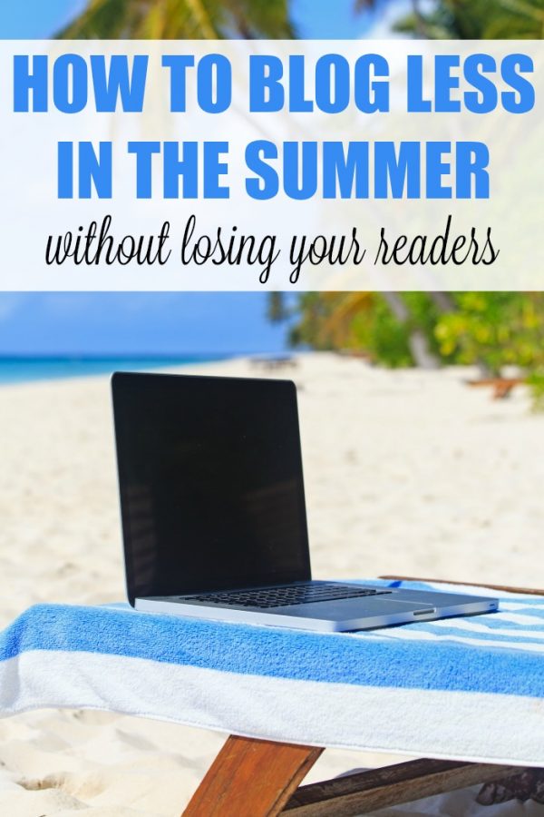 How to Blog Less in the Summer Without Losing Readers