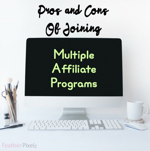 Pros and Cons to Belonging to Multiple Affiliate Programs
