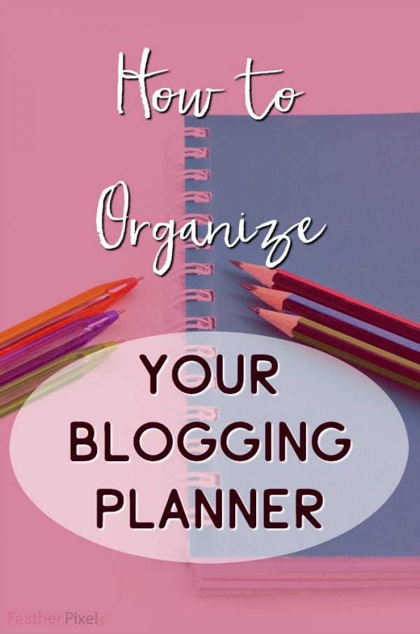 How to Organize your Blogging Planner