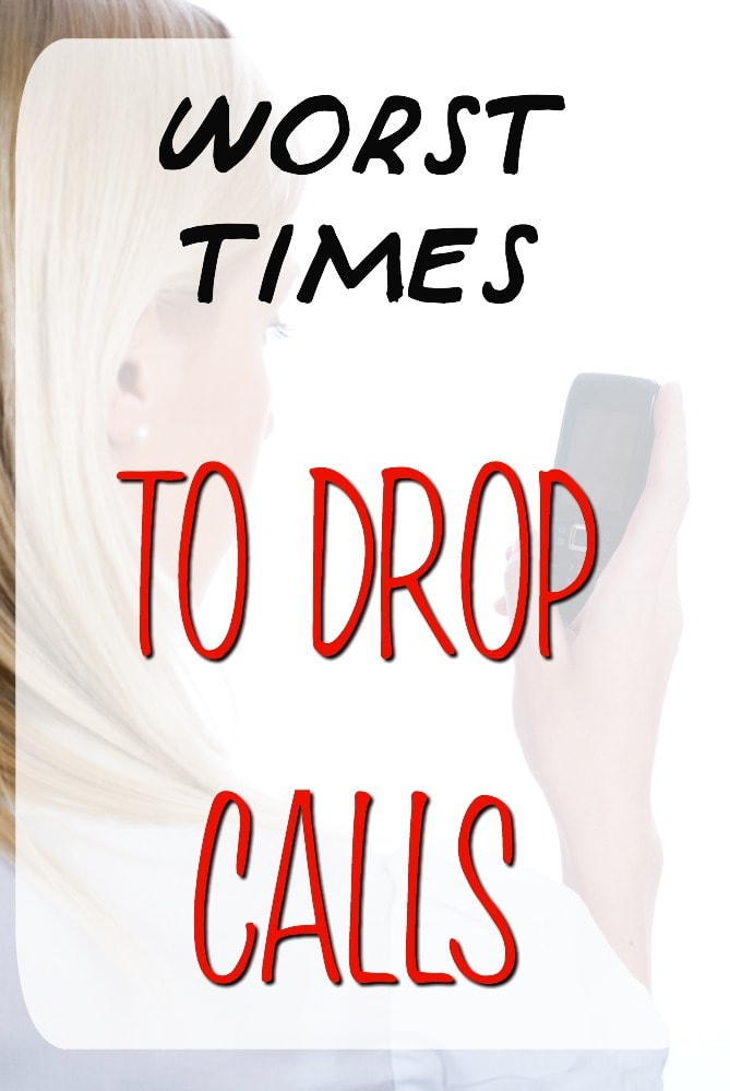 Worst Times to Drop Calls.