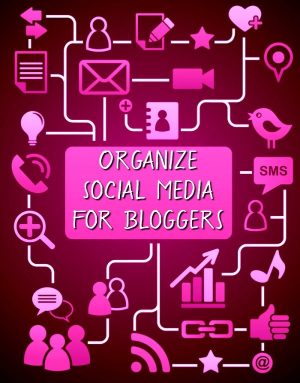 How to Organize Social Media for Bloggers