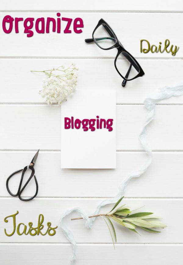 How to Organize your Everyday Blogging Tasks