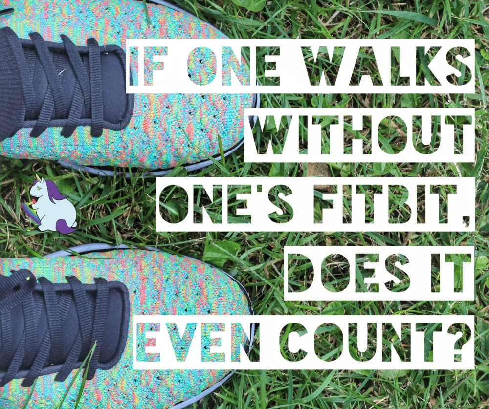 If one walks without a fitbit, does it even count