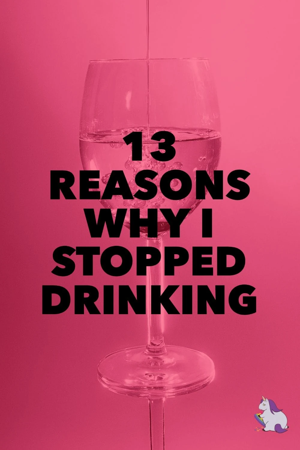 13 Reasons Why I Stopped Drinking