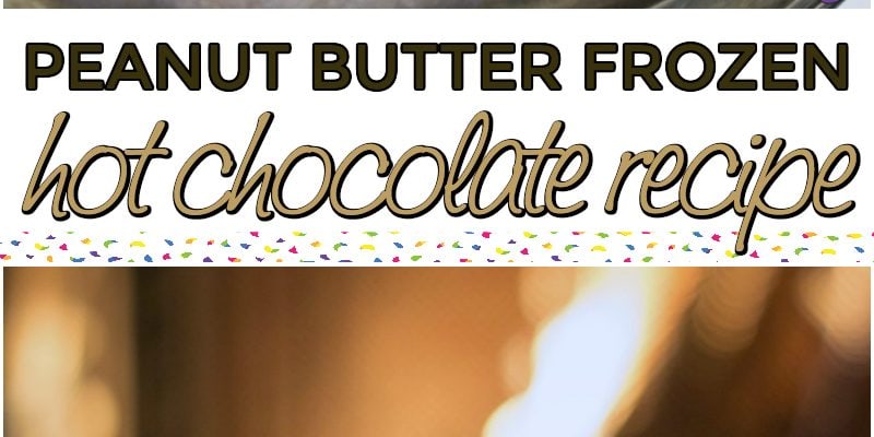 Peanut Butter Frozen Hot Chocolate Recipe