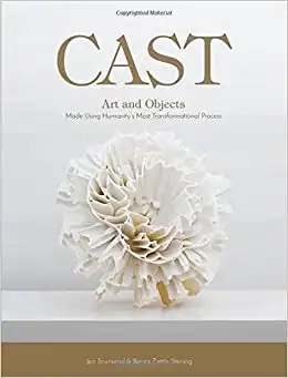 Cast: Art and Objects Made Using Humanity's Most Transformational Process