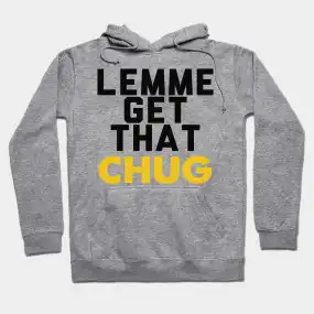 Lemme Get That Chug Hoodie