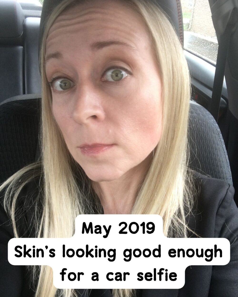 Jen in May with skin clear enough to take a car selfie. 